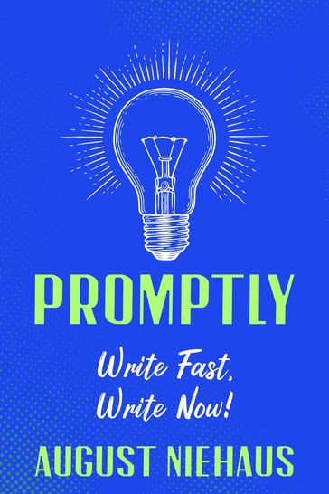 Promptly: Write Fast, Write Now! - August Niehaus