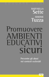 Promuovere ambienti educativi sicuri. Prevenire gli abusi nei contesti ecclesiali