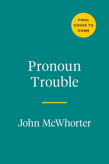 Pronoun Trouble - John McWhorter