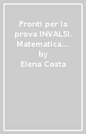 Pronti per la prova INVALSI. Matematica. Per la 5ª classe elementare