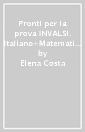 Pronti per la prova INVALSI. Italiano+Matematica. Per la 5ª classe elementare