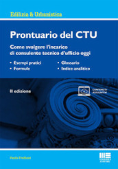 Prontuario del CTU. Come svolgere l incarico di consulente tecnico d ufficio oggi