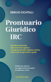 Prontuario giuridico IRC. Raccolta commentata delle norme che regolano l insegnamento della religione cattolica nelle scuole di ogni ordine e grado. Nuova ediz.