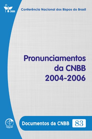 Pronunciamentos da CNBB 2004-2006 - Documentos da CNBB 83 - Digital - Conferência Nacional dos Bispos do Brasil