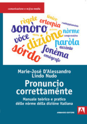 Pronuncio correttaménte. Manuale teòrico e pratico délle nòrme délla dizione italiana