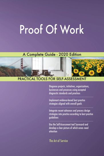 Proof Of Work A Complete Guide - 2020 Edition - Gerardus Blokdyk