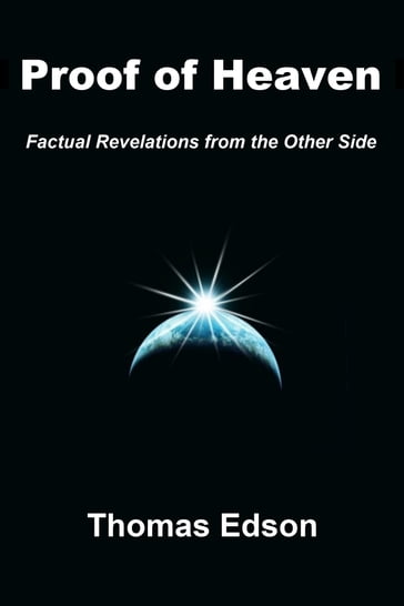 Proof of Heaven: Factual Revelations from the Other Side - Thomas Edson