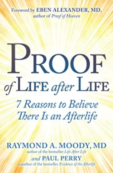 Proof of Life after Life - Raymond Moody - Paul Perry