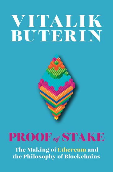 Proof of Stake: The Making of Ethereum and the Philosophy of Blockchains - Vitalik Buterin