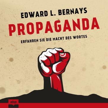 Propaganda (Ungekürzt) - Edward L. Bernays