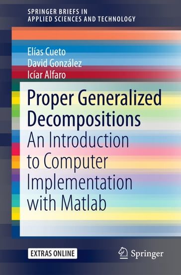 Proper Generalized Decompositions - Elías Cueto - David González - Icíar Alfaro