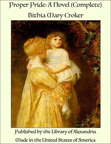 Proper Pride: A Novel (Complete) - Bithia Mary Croker