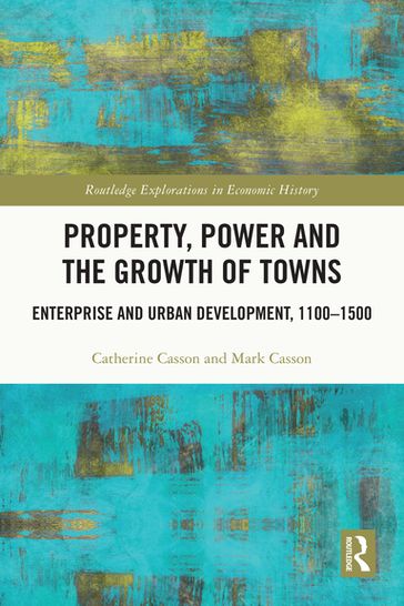 Property, Power and the Growth of Towns - Catherine Casson - Mark Casson