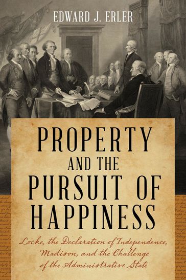 Property and the Pursuit of Happiness - Edward J. Erler
