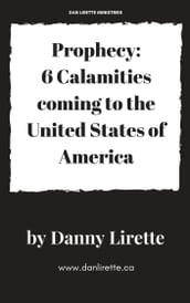 Prophecy: 6 Calamities coming to the United States of America