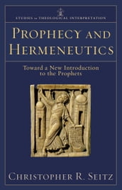 Prophecy and Hermeneutics (Studies in Theological Interpretation)