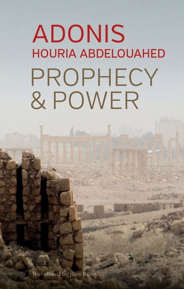 Prophecy and Power - Adonis - Houria Abdelouahed