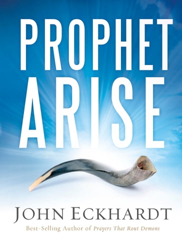 Prophet, Arise - John Eckhardt