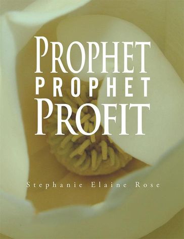 Prophet, Prophet, Profit - Stephanie Elaine Rose