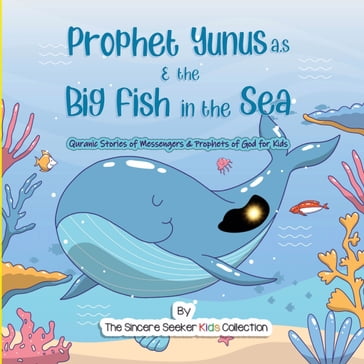 Prophet Yunus & the Big Fish in the Sea - The Sincere Seeker Kids Collection