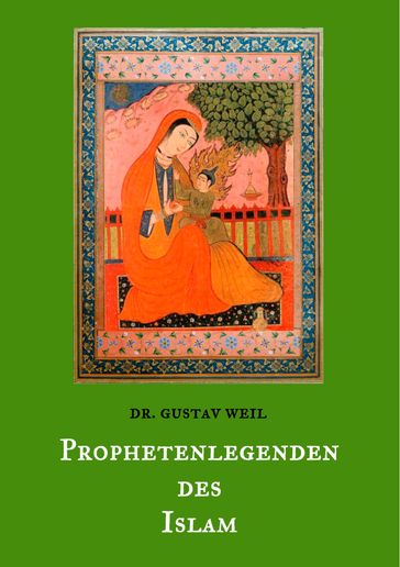 Prophetenlegenden des Islam - Dr. Gustav Weil