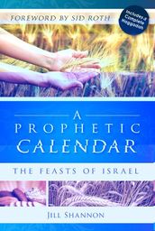 Prophetic Calendar: The Feasts of Israel