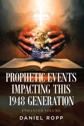 Prophetic Events Impacting This 1948 Generation