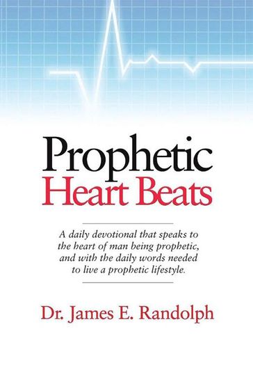 Prophetic Heart Beats - Dr. James E. Randolph