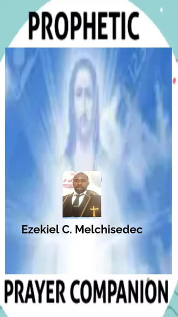 Prophetic Prayer Companion - Ezekiel C. Melchisedec