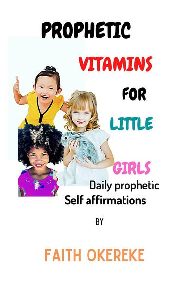 Prophetic Vitamins for Little Girls - Faith Okereke