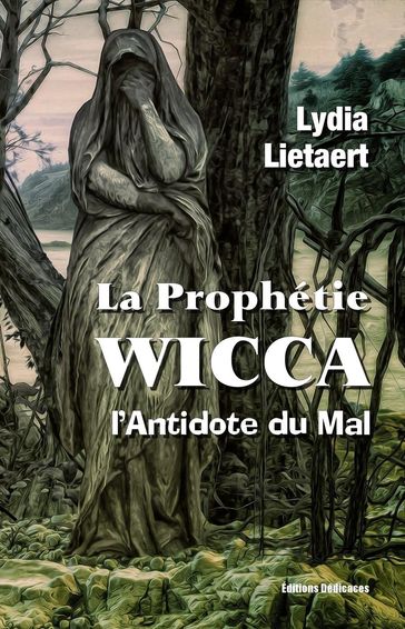 La Prophétie Wicca, l'Antidote du Mal - Lydia Lietaert