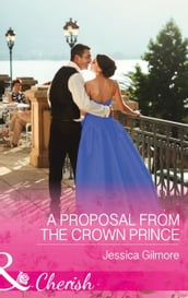 A Proposal From The Crown Prince (Mills & Boon Cherish) (Summer at Villa Rosa, Book 4)