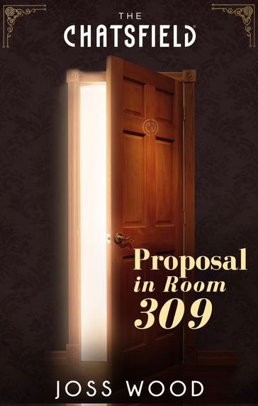 Proposal in Room 309 (A Chatsfield Short Story, Book 2) - Joss Wood