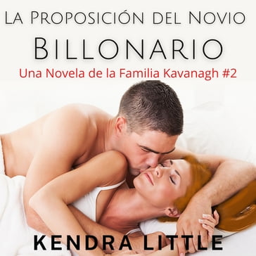 La Proposición del Novio Billonario - Kendra Little