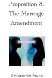 Proposition 8: The Marriage Amendment