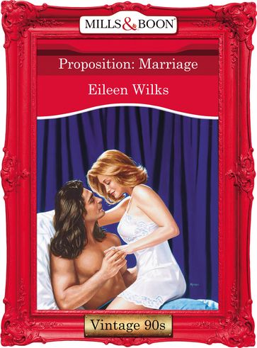 Proposition: Marriage (Mills & Boon Vintage Desire) - Eileen Wilks