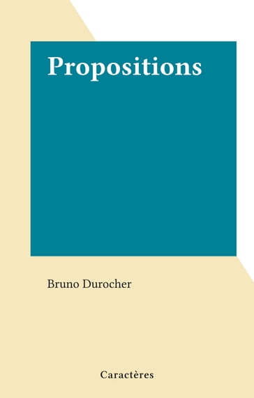 Propositions - Bruno Durocher