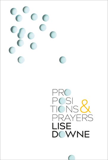 Propositions and Prayers - Lise Downe