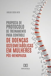 Proposta de protocolo de treinamento para controle de doenças osteometabólicas em mulheres pós-menopausa