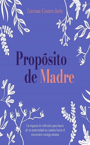 Propósito de Madre - Larissa Castro Jaén