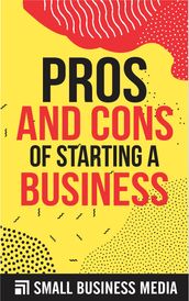 Pros and Cons of Starting A Business