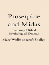 Proserpine & Midas two unpublished Mythological Dramas