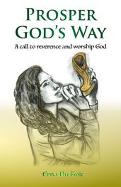 Prosper God s Way: A Call to Reverence and Worship God