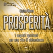 Prosperità. I segreti spirituali per una vita di abbondanza