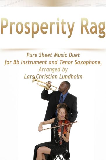 Prosperity Rag Pure Sheet Music Duet for Bb Instrument and Tenor Saxophone, Arranged by Lars Christian Lundholm - Pure Sheet music