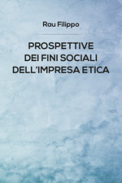 Prospettive dei fini sociali dell impresa etica