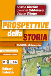 Prospettive della storia. Ediz. arancio. Per le Scuole superiori. Con e-book. Con espansione online. Con Libro: Atlante storico. Vol. 1: Dal Mille al Seicento