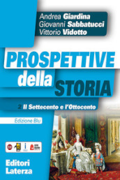 Prospettive della storia. Ediz. blu. Per le scuole superiori. Con e-book. Con espansione online. Vol. 2: Il Settecento e l Ottocento