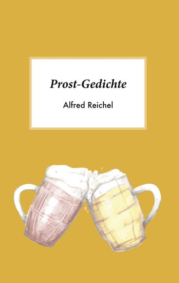 Prost-Gedichte - Alfred Reichel