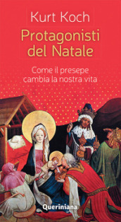 Protagonisti del Natale. Come il presepe cambia la nostra vita